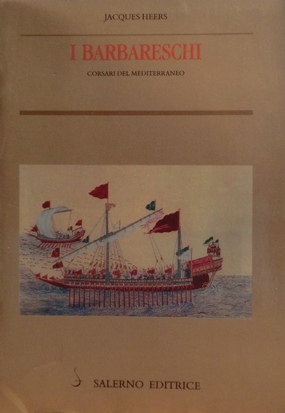 I barbareschi: corsari del Mediterraneo.