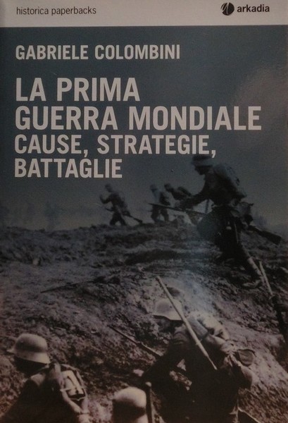 La prima guerra mondiale: cause, strategie, battaglie.