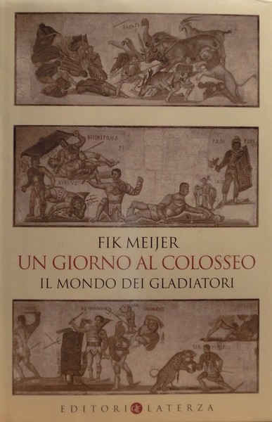 Un giorno al colosseo: il mondo dei gladiatori.