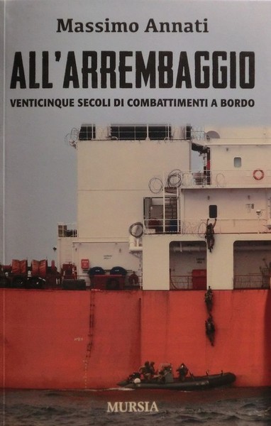 All'arrembaggio: venticinque secoli di combattimenti a bordo.