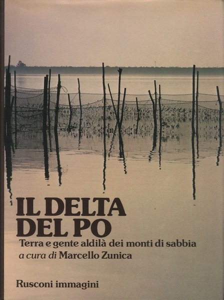 Il delta del Po: terra e gente aldilÃ dei monti …