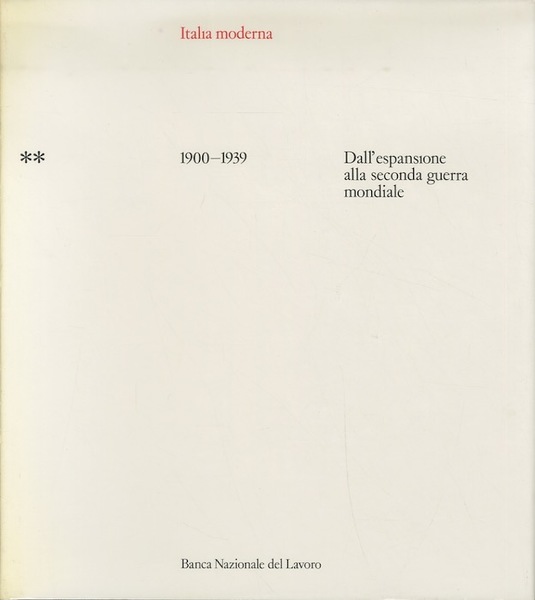 Italia moderna: 1900-1939, dall'espansione alla seconda guerra mondiale.