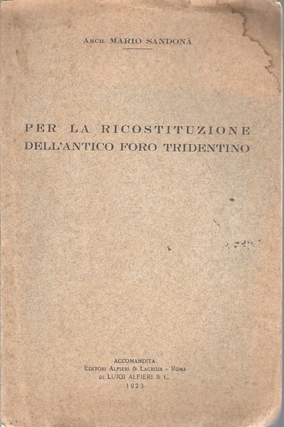Per la ricostituzione dell'antico foro tridentino.