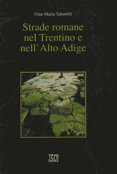 Strade romane nel Trentino e nell'Alto Adige.