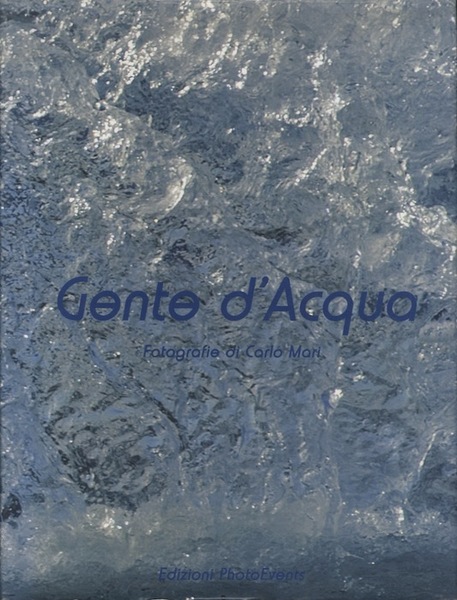 Gente d'acqua: fotografie di Carlo Mari.