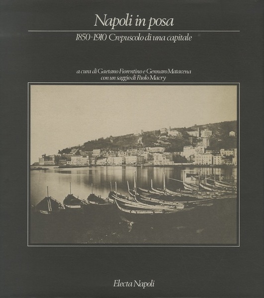 Napoli in posa: 1850-1910, crepuscolo di una capitale.