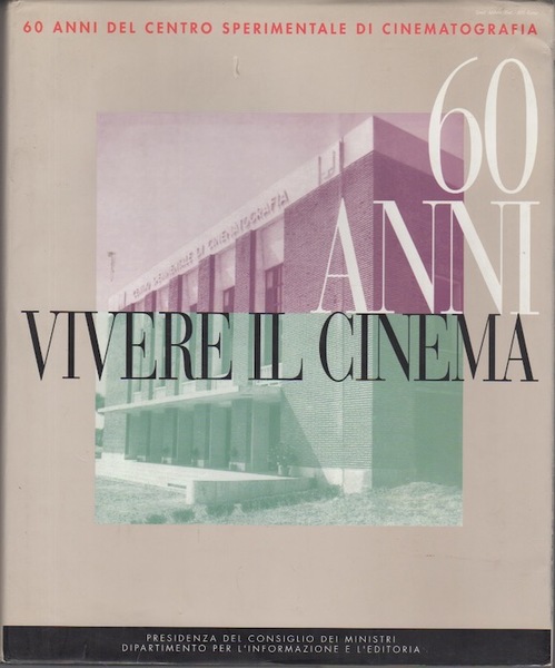 Vivere il cinema: sessant'anni del Centro sperimentale di cinematografia, 1935-1995.