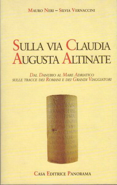 Sulla Via Claudia Augusta Altinate: dal Danubio al mare Adriatico …