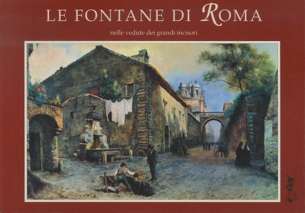 Le fontane di Roma: nelle vedute dei grandi incisori.