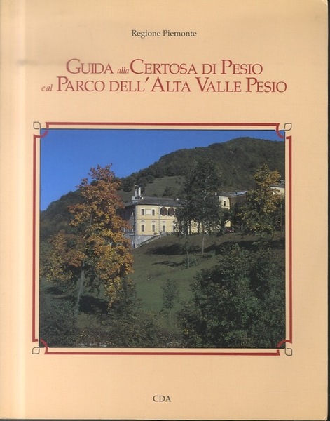 Guida alla certosa di Pesio e al parco dell'Alta Valle …
