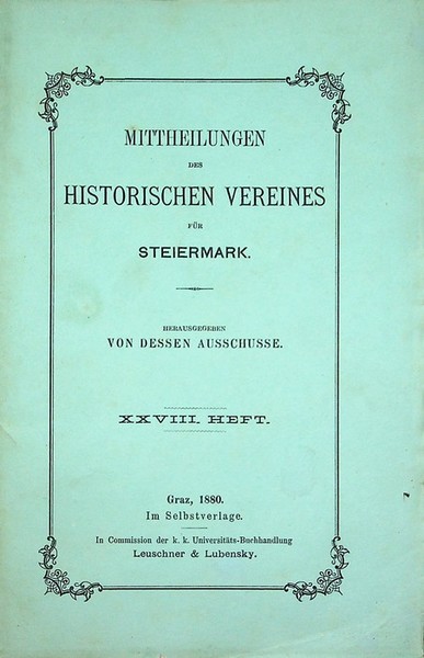 Mittheilungen des Historischen Vereines fur Steiermark: XXVIII (1880); XXXI (1883); …