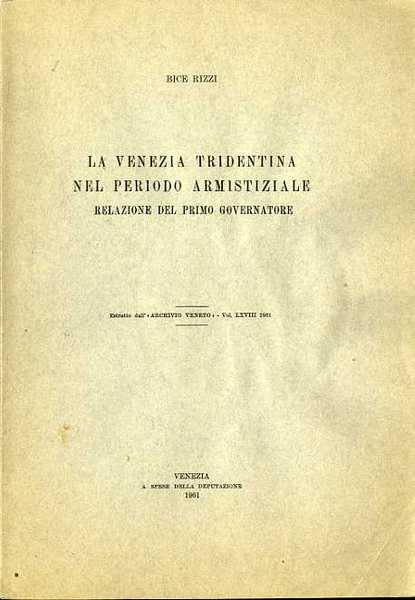La Venezia Tridentina nel periodo armistiziale: relazione del primo governatore.