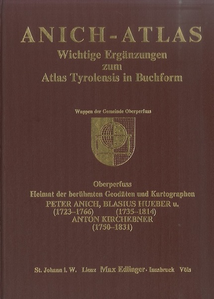 Anich-Atlas: wichtige ErgÃ¤nzungen zum Atlas Tyrolensis in Buchform.