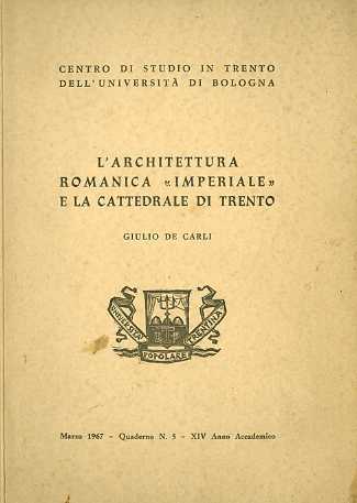 L'architettura romanica "imperiale" e la cattedrale di Trento: compendio delle …