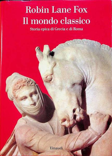 Il mondo classico: storia epica di Grecia e di Roma.