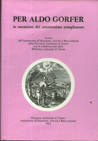 Per Aldo Gorfer in occasione del settantesimo compleanno: studi, contributi …