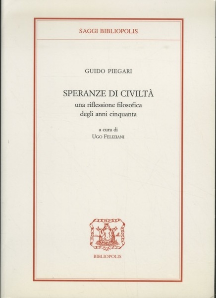 Speranze di civiltÃ : una riflessione filosofica degli anni cinquanta.