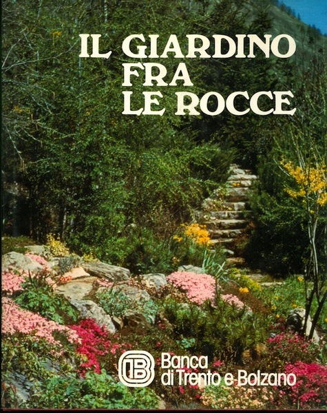 Il giardino fra le rocce - Der Steingarten - The …