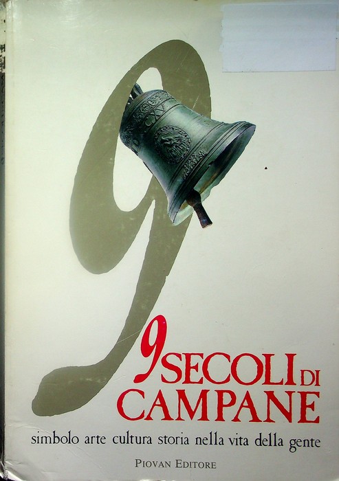 9 secoli di campane: arte, cultura, storia, simbolo nella vita …