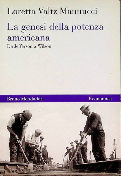 La genesi della potenza americana: da Jefferson a Wilson.