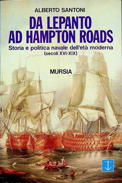 Da Lepanto ad Hampton Roads: storia e politica navale dell'eta …