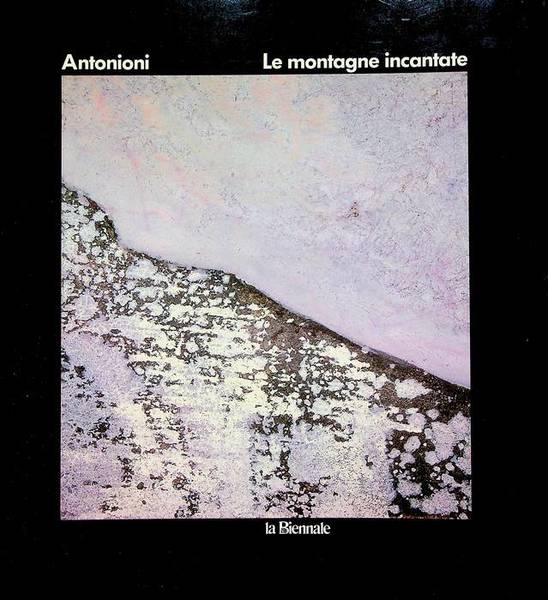 Antonioni: le montagne incantate.