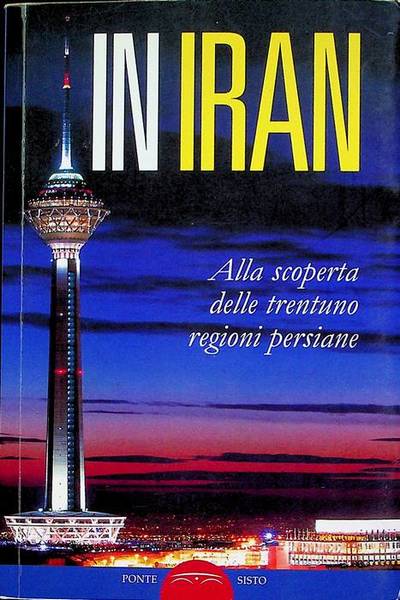 In Iran: alla scoperta delle trentuno regioni persiane.