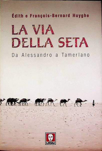 La via della seta: da Alessandro a Tamerlano.