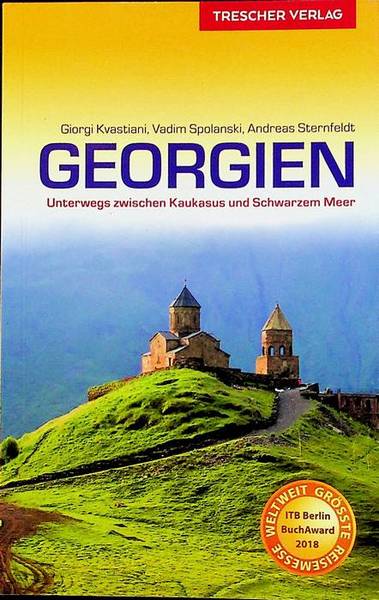 ReisefÃ¼hrer Georgien: Unterwegs zwischen Kaukasus und Schwarzem Meer.