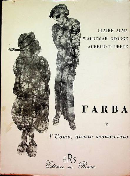 Farba e l'uomo, questo sconosciuto.