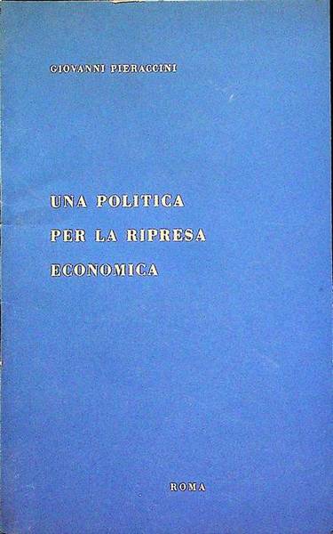 Una politica per la ripresa economica: discorso pronunciato al Senato …