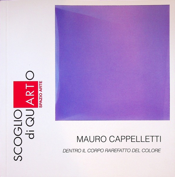 Mauro Cappelletti. Dentro il corpo rarefatto del colore