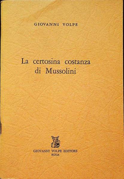 La certosina costanza di Mussolini.