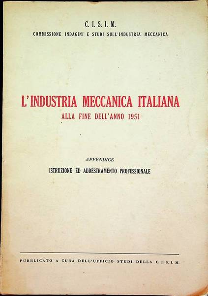 L'industria meccanica italiana alla fine dell'anno 1951: Appendice: istruzione ed …