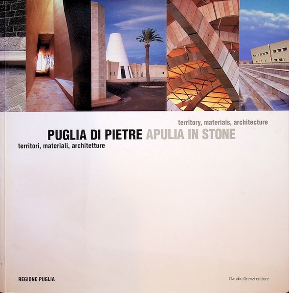 Puglia di pietre: territori, materiali, architetture.