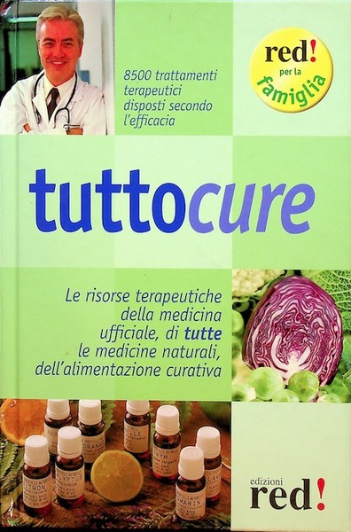 Tuttocure: 8500 trattamenti terapeutici della medicina ufficiale e delle medicine …