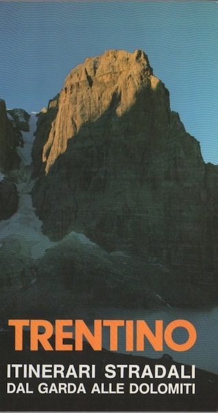 Trentino: itinerari stradali dal Garda alle Dolomiti.