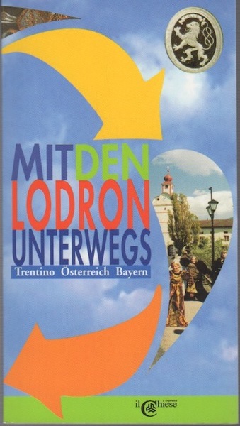 Mit den Lodron Unterwegs: Trentino Ã–sterreich Bayern.