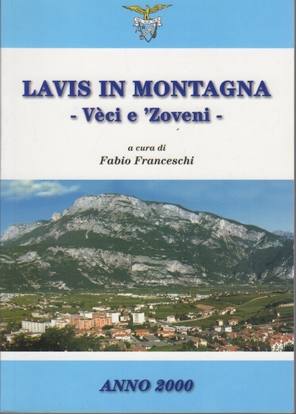 Lavis in montagna: veci e 'zoveni: pubblicazione storica della Sezione …