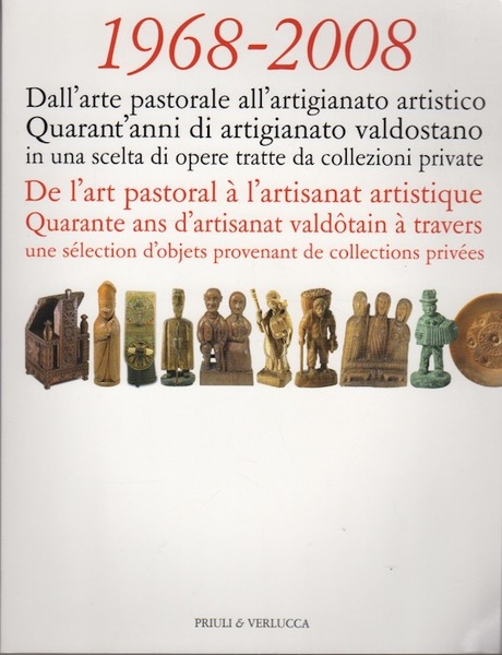 1968-2008: dall'arte pastorale all'artigianato artistico: quarant'anni di artigianato valdostano in …