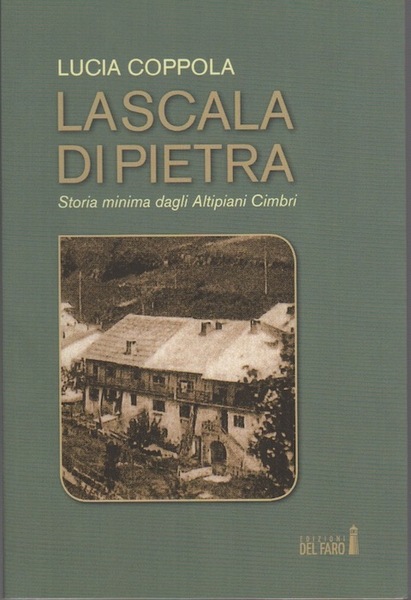 La scala di pietra: storia minima dagli Altipiani Cimbri.