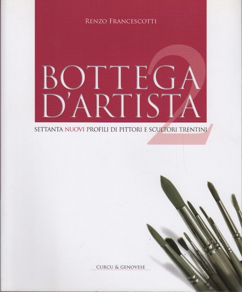 Bottega d'artista 2: settanta nuovi profili di pittori e scultori …
