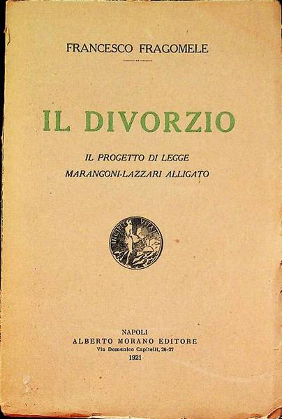 Il divorzio: il progetto di Legge Marangoni-Lazzari alligato.