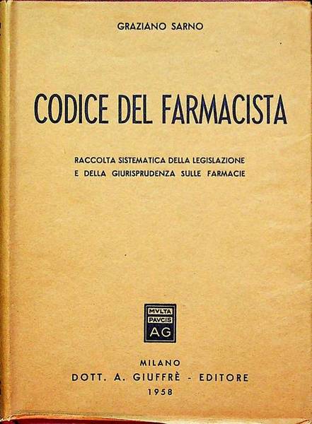Codice del farmacista: raccolta sistematica della legislazione e della giurisprudenza …