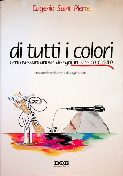 Di tutti i colori: centosettantanove disegni in bianco e nero.