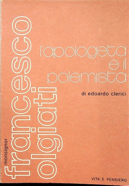 Monsignor Francesco Olgiati: l'apologeta e il polemista.