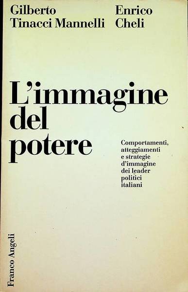 L'immagine del potere: comportamento, atteggiamenti e strategie d'immagine dei leader …