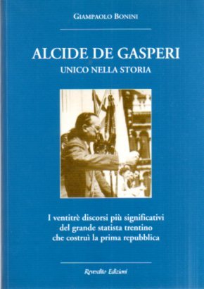 Alcide De Gasperi unico nella storia: i ventitrÃ¨ discorsi piÃ¹ …