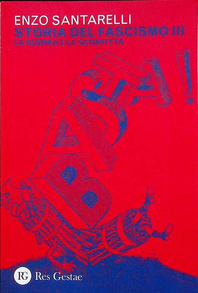 Storia del fascismo III: La guerra e la sconfitta.