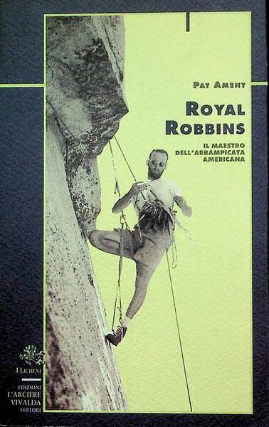 Royal Robbins: il maestro dell'arrampicata americana.